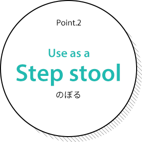 Point.2 Use as a Step stool